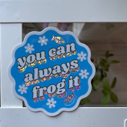 You Can Always Frog It Sticker