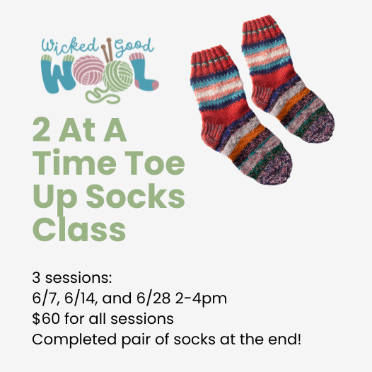 2 At A Time Toe Up Socks (3 Classes) 6/7, 6/14, 6/28